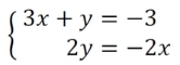 System of linear equations with 3x plus y equals negative 3 and 2y equals negative 2x.