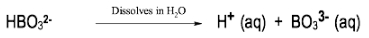 Dissociation of HBO3^2- in water producing H+ and BO3^3- ions.