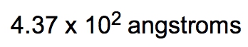 Calculation result: 4.37 x 10^2 angstroms.