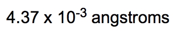 Calculation result: 4.37 x 10^-3 angstroms.