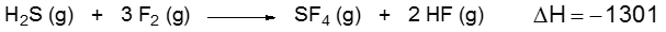 Chemical reaction showing H2S and F2 forming SF4 and HF with ΔH = -1301 kJ/mol.