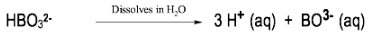 Dissociation of HBO3^2- in water producing 3 H+ and BO3^3- ions.