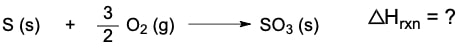 Thermochemical equation for sulfur and oxygen forming sulfur trioxide, asking for ∆Hrxn.