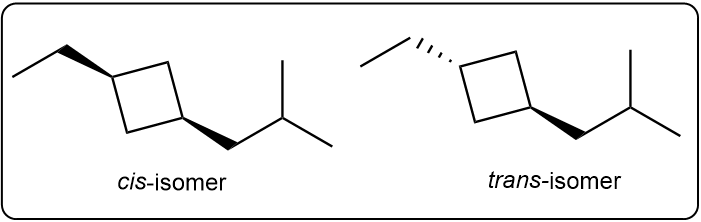 Cis and trans stereoisomers of 1-ethyl-3-isobutylcyclobutane with wedge-and-dash bonds.