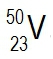 Isotope notation for Vanadium-50, showing atomic number 23 and mass number 50.