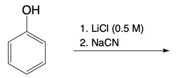 Phenol with LiCl and NaCN reagents for nucleophilic catalysis.