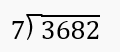 Long division problem showing 3682 divided by 7 with the instruction to find the quotient.