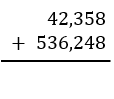 Vertical addition problem showing 42,358 plus 536,248 with a line underneath for the sum.