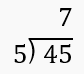 Long division problem showing 45 divided by 5 with space to identify divisor, dividend, and quotient.