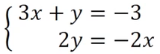 System of linear equations with two equations: 3x plus y equals negative 3, and 2y equals negative 2x.