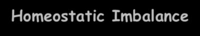 Homeostatic Imbalance