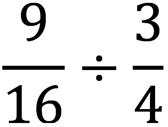 9/16 divided by 3/4
