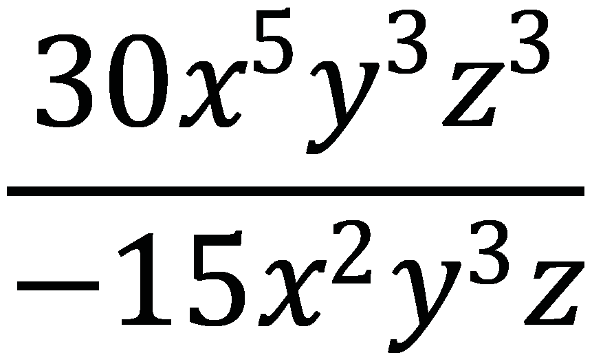 30x^5y^3z^3 divided by -15x^2y^3z