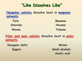 Oil and water don't mix: like dissolves like