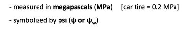 Water potential measured in megapascals (MPa), symbolized by psi (ψ or ψw)