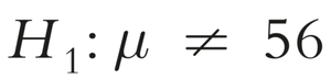 Alternative hypothesis: population mean not equal to 56