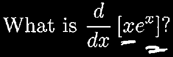 What is d/dx[x e^x]?