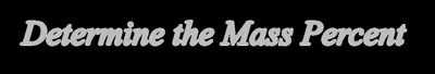 Determine the Mass Percent
