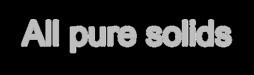All pure solids