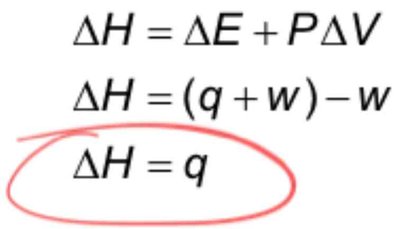 ΔH = q at constant pressure