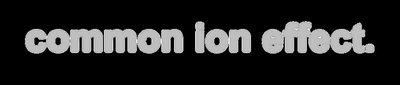 Common ion effect