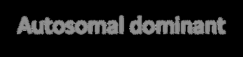 Autosomal dominant