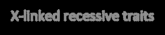 X-linked recessive traits