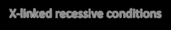 X-linked recessive conditions