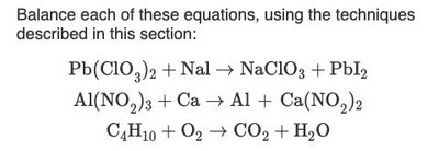 Balance each of these equations, using the techniques described in this section