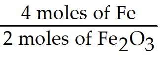4 moles of Fe over 2 moles of Fe2O3