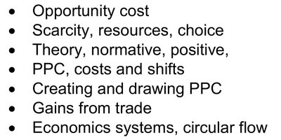 List of microeconomics topics: opportunity cost, scarcity, resources, choice, theory, normative, positive, PPC, costs and shifts, creating and drawing PPC, gains from trade, economics systems, circular flow