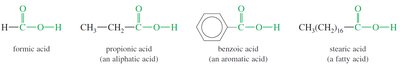 Examples of carboxylic acids: formic, propionic, benzoic, stearic