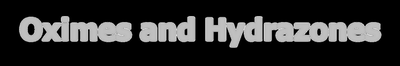 Oximes and Hydrazones