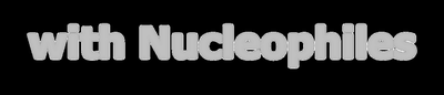 with Nucleophiles