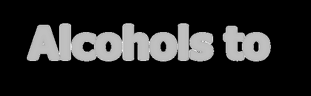 Alcohols to