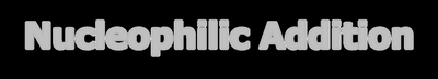 Nucleophilic Addition