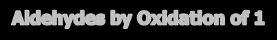 Aldehydes by Oxidation of 1° Alcohols