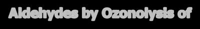 Aldehydes by Ozonolysis of Alkenes