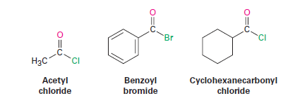 Examples of acid halides: acetyl chloride, benzoyl bromide, cyclohexanecarbonyl chloride