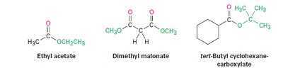 Examples of esters: ethyl acetate, dimethyl malonate, tert-butyl cyclohexanecarboxylate