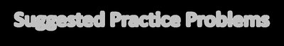Suggested Practice Problems