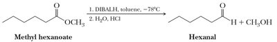 Reduction of methyl hexanoate to hexanal with DIBALH