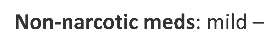 Non-narcotic meds: mild to moderate pain