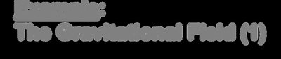 Gravitational field example