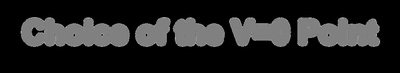 Choice of the V=0 Point