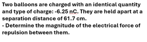 Worksheet: Two balloons with -6.25 nC charge, 61.7 cm apart