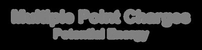 Multiple point charges potential energy