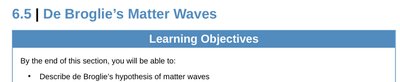De Broglie's Matter Waves Learning Objectives