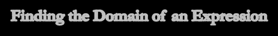 Finding the Domain of an Expression