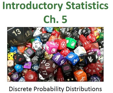 Introductory Statistics Ch. 5 Discrete Probability Distributions